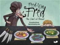 Feed-'em Fred (The Chef of Dread) -- Hardback