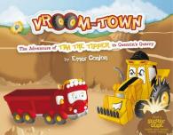 Vroom-Town: the Adventure of Tim the Tipper in Quentin's Quarry (Vroom-town)