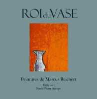 Roi du Vase: Peintures de Marcus Reichert