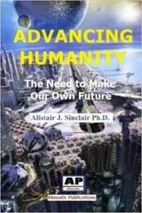 Advancing Humanity : The Need to Make Our Own Future