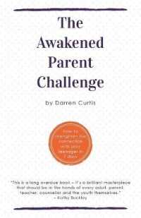 The Awakened Parent Challenge : How to strengthen the connection with your teenager in 7 days