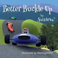 Better Buckle Up : A picture book to make car safety fun