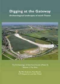 Digging at the Gateway: Archaeological landscapes of south Thanet : The Archaeology of the East Kent Access (Phase II) Volume 1: the Sites