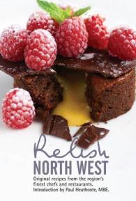 Relish North West : Original Recipes from the Regions Finest Chefs and Restaurants
