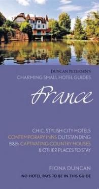 France Charming Small Hotels : Stylish city hotels, Traditional inns, Oustanding B&Bs, Beautiful country houses (Duncan Petersen Guides) （14TH）