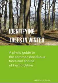 Identifying Trees in Winter : A photo guide to the common deciduous trees and shrubs of Hertfordshire
