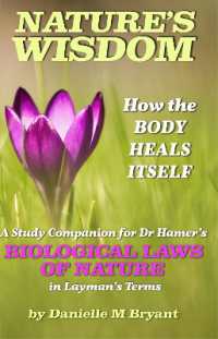 Nature's Wisdom, How the Body Heals Itself : A Study Companion for Dr Hamer's Biological Laws of Nature in Layman's Terms