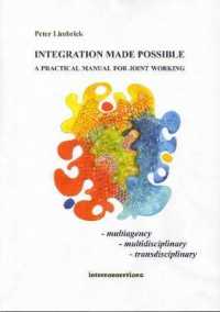 Integration made possible : A practical manual for joint working - multiagency, multidsiciplinary, transdisciplinary