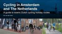 Cycling in Amsterdam and the Netherlands : A guide to scenic Dutch cycling holiday routes （3RD）