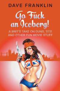Go Fuck an Iceberg! a Brit's Take on Guns， Tits and Other Fun Movie Stuff (Ice Dog Movie Guide)