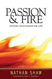 Passion and Fire : Igniting Your Passion for God