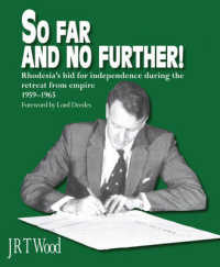 So Far and No Further! : Rhodesia's Bid for Independence during the Retreat from Empire 1959-1965