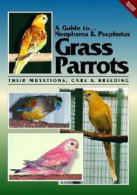 Neophema and Psephotus Grass Parrots (A Guide to) （Revised）