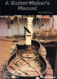 The Guitar Maker's Manual （Reprint）