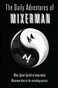 The Daily Adventures of Mixerman : What Spinal Tap did to heavy metal, Mixerman does to the recording world