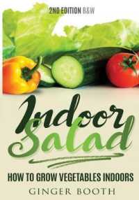 Indoor Salad : How to Grow Vegetables Indoors， 2nd Edition B&W