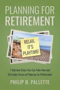 Planning for Retirement - Relax, It's Playtime! : 7 Decisive Steps You Can Take Now and Eliminate Stress in Planning for Retirement