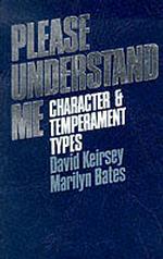 Please Understand Me : Character and Temperament Types