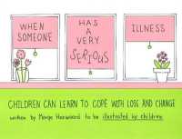 When Someone Has a Very Serious Illness : Children Can Learn to Cope with Loss & Change