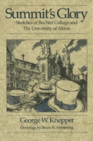 Summit's Glory : Sketches of Buchtel College and the University of Akron