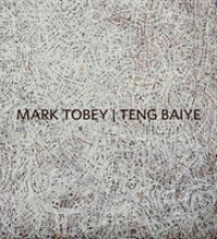 Mark Tobey / Teng Baiye : Seattle / Shanghai (Mark Tobey / Teng Baiye)