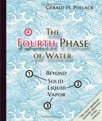 The Fourth Phase of Water : Beyond Solid, Liquid, and Vapor