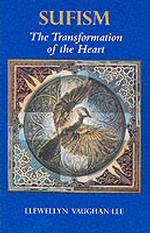 Sufism, the Transformation of the Heart : The Transformation of the Heart (Sufism, the Transformation of the Heart)