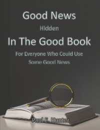 Good News Hidden in the Good Book : For Everyone Who Could Use Some Good News