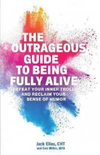 The Outrageous Guide to Being Fully Alive : Defeat Your Inner Trolls and Reclaim Your Sense of Humor