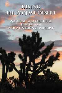 Hiking the Mojave Desert : Natural and Cultural Heritage of Mojave National Preserve （2ND）