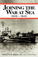 Joining the War at Sea 1939-1945: A Destroyer's Role in World War II Naval Convoys and Invasion Landings （4TH）