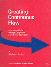 Creating Continuous Flow : An Action Guide for Managers, Engineers and Production Associates （SPI）