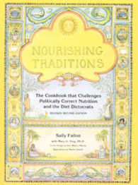 Nourishing Traditions : The Cookbook that Challenges Politically Correct Nutrition and the Diet Dictocrats （2ND）