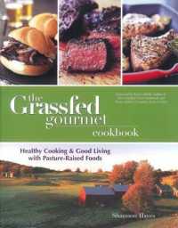 The Grassfed Gourmet Cookbook : Healthy Cooking and Good Living with Pasture-Raised Foods