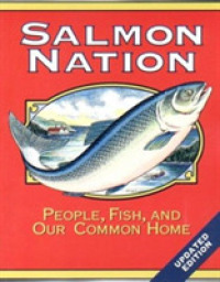 Salmon Nation : People, Fish, and Our Common Home （2ND）