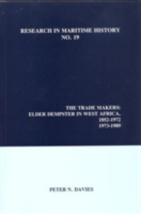 The Trade Makers : Elder Dempster in West Africa, 1852-1972, 1973-1989 (Research in Maritime History)