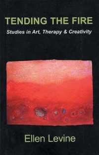 Tending the Fire : Studies in Art, Therapy and Creativity