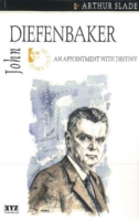 John Diefenbaker : An Appointment with Destiny