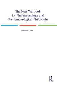 The New Yearbook for Phenomenology and Phenomenological Philosophy : Volume 6 (New Yearbook for Phenomenology and Phenomenological Philosophy)