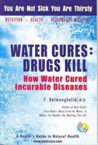 Water Cures: Drugs Kill : How Water Cures Incurable Diseases