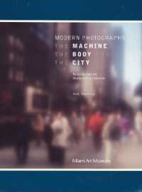 Modern Photographs: The Machine, the Body and the City : Selections from the Charles Cowles Collection