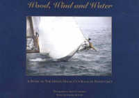 Wood, Wind & Water : A Story of the Opera House Cup Race of Nantucket -- Hardback