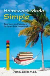 Homework Made Simple : Tips, Tools, and Solutions to Stress Free Homework