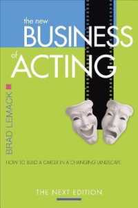The New Business of Acting : How to Build a Career in a Changing Landscape - the Next Edition （3RD）