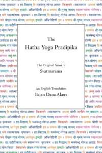 The Hatha Yoga Pradipika : The Original Sanskrit and an English Translation