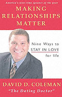 Making Relationships Matter : Nine Ways to Stay in Love for Life