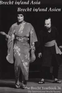 The Brecht Yearbook / Das Brecht-Jahrbuch 36 : Brecht in/and Asia / Brecht in/und Asien (Brecht Yearbook)