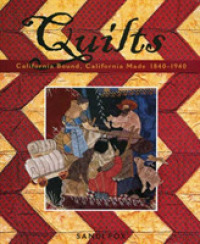 Quilts : California Bound, California Made, 1840-1940