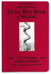Jeffrey Gitomer's Little Red Book of Selling : 12.5 Principles of Sales Greatness, How to Make Sales FOREVER