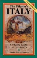 The Pilgrim's Italy : A Travel Guide to the Saints （2ND）